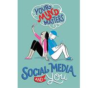 Your Mind Matters: Social Media And You