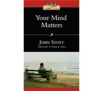 Your Mind Matters The Place of the Mind in the Christian Life John Stott (Auteur)