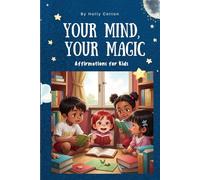 Your Mind, Your Magic. Affirmations for Kids.
