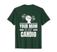 Your Mom is My Cardio (à l'arrière) T-Shirt, Homme, Vert Forêt, L