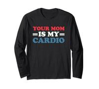 Your Mom is My Cardio Manche Longue