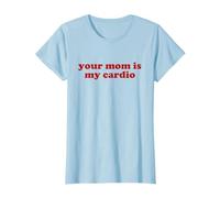 your mom is my cardio shirt y2k aesthetic T-Shirt