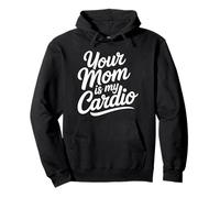 Your Mom is My Cardio Sweat à Capuche