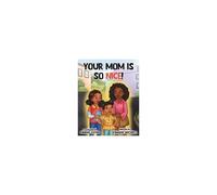 Your Mom Is So Nice Paperback Book By Kimani Nichell Haley