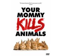 Your Mommy Kills Animals (DVD) Greg Kelly, Paul Watson, Annemarie Lucas