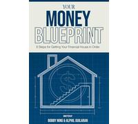 Your Money Blueprint: 9 Steps for Getting Your Financial House in Order