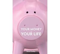 Your Money or Your Life: Unmask the highway robbers-Enjoy wealth in every area of your life