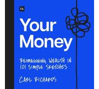 Your Money: Reimagining Wealth in 101 Simple Sketches by Richards, Carl, Jr.