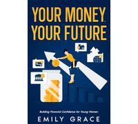 Your Money, Your Future: Building Financial Confidence for Young Women