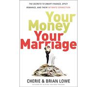 Your Money, Your Marriage: The Secrets to Smart Finance, Spicy Romance, and Their Intimate Connection