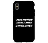 Your Mother Should Have Swallow | Humour drôle Coque pour iPhone X/XS