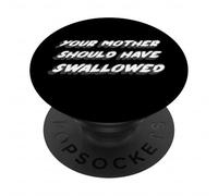 Your Mother Should Have Swallow | Humour drôle PopSockets PopGrip Adhésif