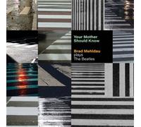 Your Mother Should Know : Brad Mehldau Plays The Beatles CD