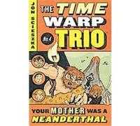 Your Mother Was a Neanderthal, The Time Warp Trio Jon Scieszka (Auteur)