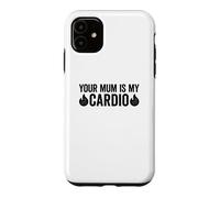 Your Mum is My Cardio Coque pour iPhone 11