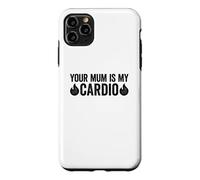 Your Mum is My Cardio Coque pour iPhone 11 Pro Max