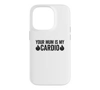 Your Mum is My Cardio Coque pour iPhone 14 Pro