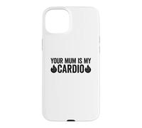 Your Mum is My Cardio Coque pour iPhone 15 Plus