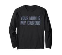 Your Mum is My Cardio Manche Longue