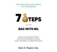 Your Name, Image, and Likeness Are Your Business, Seven Steps to the Bag with NIL: Everything You Need to Know to Start Getting Money with NIL, Even if You Aren't a Superstar Athlete4