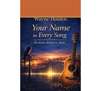 Your Name In Every Song: The Stories Behing The Music