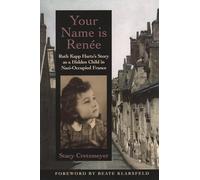 Your Name Is Renee: Ruth Kapp Hartz's Story As a Hidden Child in Nazi-Occupied France