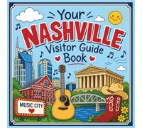 Your Nashville Visitor Guide Book: A Travel Activity Book with 10 Landmark Coloring Pages, Local Restaurant Guides, 30 Things to Do, and Bonus Activity Pages