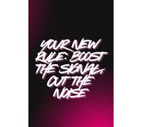 Your New Rule Boost The Signal Cut The Noise: Motivating Lined Notebook for Personal Notes