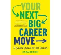 Your Next Big Career Move: A Guided Journal for Job Seekers
