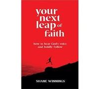 Your Next Leap of Faith How to Hear Gods Voice and Boldly Follow by Shane Winnings Shane Winnings (Auteur)