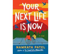 Your Next Life Is Now: A Novel