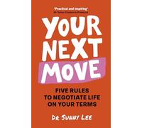 Your Next Move: Five Rules to Negotiate Life on Your Terms