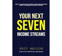 Your Next Seven Income Streams: How to Make Extra Money and Passive Income Ideas to Increase Your Net Worth