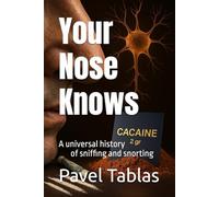 Your Nose Knows: A universal history of sniffing and snorting