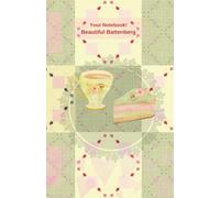 Your Notebook! Beautiful Battenberg: A Legacy Journal Cookbook: A collection of recipes, stories, and kitchen wisdom for those I love