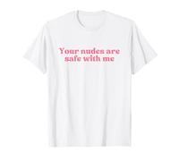 Your Nudes are Safe with Me Y2k Aesthetic Iconic Slogan T-Shirt