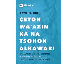 Your Old Testament Sermon Needs to Get Saved / CETON WA'AZIN KA NA TSOHON ALKAWARI: A Handbook for Teaching Christ from the Old Testament / Karamin ... wa'azin Almasihu daga Tsohon Alkawari (Hausa)