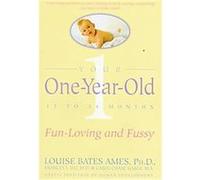Your One-Year-Old: The Fun-Loving, Fussy 12-To 24-Month-Old