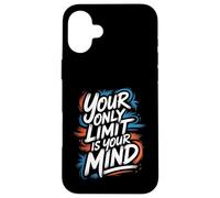 Your Only Limit is Your Mind - Citation inspirante de Motivation Coque pour iPhone 16 Plus