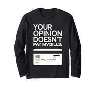 Your Opinion Doesn't Pay My Bills Réussite Ardeur Manche Longue