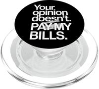 Your Opinion Doesn't Pay My Bills Réussite Ardeur PopSockets PopGrip pour MagSafe