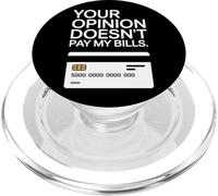 Your Opinion Doesn't Pay My Bills Réussite Ardeur PopSockets PopGrip pour MagSafe