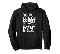 Your Opinion Doesn't Pay My Bills Réussite Ardeur Sweat à Capuche