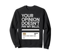 Your Opinion Doesn't Pay My Bills Réussite Ardeur Sweatshirt