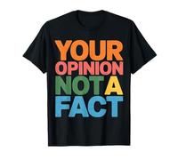 Your Opinion Not A Fact Discours de vérité sur Le Sarcasme T-Shirt