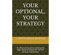 YOUR OPTIONAL, YOUR STRATEGY: The Practical Guide to Selecting the Right Optional Subject for the Civil Services Examination