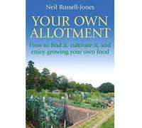 Your Own Allotment Neil Russell-Jones (Auteur)