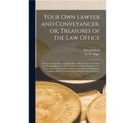 Your Own Lawyer and Conveyancer or Treasures of the Law Office microform Giving in Concise Form the Mercantile or Business Laws of Canada and Newfoundland Edward 18451925 MeekEdward 18451925 M ut