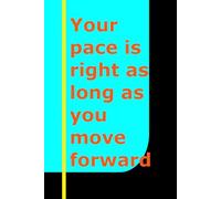 Your pace is right as long as you move forward