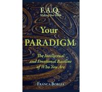 Your PARADIGM: The intellectual and Emotional Baseline of Who You Are